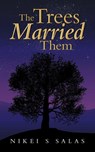 The Trees Married Them - Nikei S Salas - 9798765268285