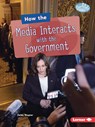 How the Media Interacts with the Government - Zelda Wagner - 9798765629642