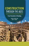 Construction Through the Ages: From Pyramids to Plumbing - Michael Woods - 9798765629918