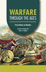 Warfare Through the Ages: From Bows to Bombs - Michael Woods - 9798765629932