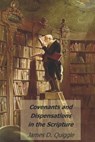 Covenants and Dispensations in the Scripture - James D Quiggle - 9798774858378