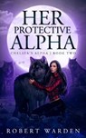Her Protective Alpha - WARDEN,  Robert - 9798795316734