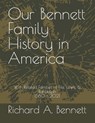 Our Bennett Family History in America - BENNETT,  Richard - 9798804682645