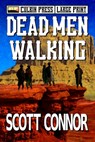 Dead Men Walking: Large Print - Scott Connor - 9798821786722