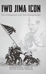 Iwo Jima Icon - Parker Bishop Albee Jr. ; Keller Cushing Freeman - 9798822927919