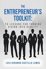 The Entrepreneur's Toolkit - Luis Gerardo Castillo Lemus - 9798822980198