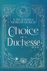 Choice of a Duchesse - Kate Jenkins ; Morgan Moreau - 9798823208321