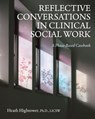 Reflective Conversations in Clinical Social Work: A Phase-Based Casebook - Heath Hightower - 9798823388603