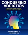 Conquering Addiction: Embracing Natural Highs over Alcohol, Substance Use, and Compulsive Behaviors - Harvey Milkman - 9798823396349