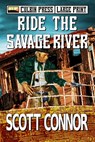 Ride the Savage River: Large Print - Scott Connor - 9798826998557