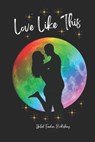 Love Like This - SHEPPARD,  Donise ; Mosier, Sara ; Kelly, Robin - 9798829350604