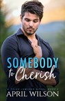 Somebody to Cherish - April Wilson - 9798829395599