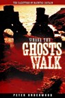 Where the Ghosts Walk - UNDERWOOD,  Peter - 9798831275599