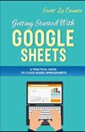Getting Started With Google Sheets: A Practical Guide to Cloud-Based Spreadsheets - Scott La Counte - 9798840605240