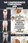 The Comprehensive Lymphedema and Lipedema Guide - Stephanie Tyler - 9798844297168