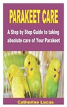 Parakeet Care - Catherine Lucas - 9798844454189