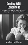 Dealing With Loneliness - WILLIAMS,  Michael - 9798845674319