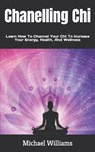 Chanelling Chi - WILLIAMS,  Michael - 9798845674340