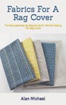 Fabrics For A Rag Cover - MICHAEL,  Alan - 9798845844545