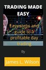 Trading made easy - WILSON,  James L - 9798846354722