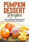 Pumpkin Dessert Recipes - FAWN,  Brendan - 9798846784260