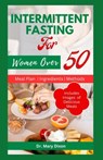 Intermittent Fasting for Women Over 50: Easy Ways to Slow Aging, Lose Weight and Boost Immune in Women - Mary Dixon - 9798854423113