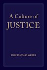 A Culture of Justice - Eric Thomas Weber - 9798855805307