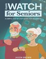 Apple Watch for Seniors - A Simple Step by Step Guide for Beginners - Jason Brown - 9798859643011