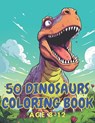 50 dinosaurs coloring book: Cute and realistic dinosaur coloring book for age 8-12 boys, girls - Sil Bang - 9798860522350