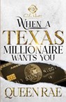 When A Texas Millionaire Wants You: An African American Romance - Queen Rae - 9798861033312