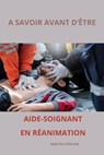 A savoir avant d'être Aide-Soignant en Réanimation - Martin Sterling - 9798861169349