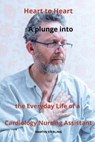 Heart to Heart: A plunge into the Everyday Life of a Cardiology Nursing Assistant - Martin Sterling - 9798864062364