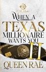 When A Texas Millionaire Wants You 2: An African American Romance - Queen Rae - 9798864371886