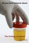 All you have to know about The Urology caregiver - Martin Sterling - 9798867105761