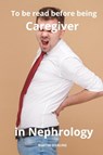Sterling, M: To be read before being Caregiver in Nephrology - Martin Sterling - 9798867694357