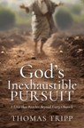 God's Inexhaustible Pursuit: A Love that Reaches Beyond Every Obstacle - Thomas Tripp - 9798868525636