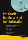 Pro Oracle Database 23ai Administration - Michelle Malcher ; Darl Kuhn - 9798868810374
