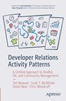 Developer Relations Activity Patterns - Ted Neward ; Scott T. McAllister ; David Neal ; Chris Woodruff - 9798868818943