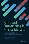 Functional Programming in Financial Markets - Paramjit Parmar - 9798868821882