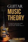Guitar Music Theory - Ethan Hayes - 9798868919398