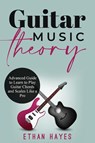 Guitar Music Theory - Ethan Hayes - 9798868957628
