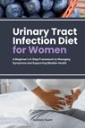 Urinary Tract Infection Diet for Women - Isadora Kwon - 9798869080820