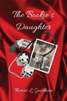 The Bookie's Daughter - Thomas L. Goodman - 9798869090348