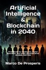 Artificial Intelligence & Blockchain in 2040 - DE PROSPERIS,  Marco - 9798869124135