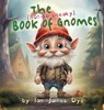 The (not-so-sneaky) Book of Gnomes - Ian James Dye - 9798869143181