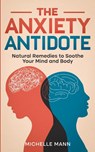 The Anxiety Antidote - Michelle Mann - 9798869171214