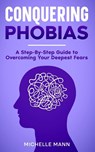 Conquering phobias - Michelle Mann - 9798869181855