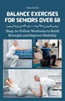 Balance Exercises for Seniors Over 60 - STREICH,  Cullen - 9798869217295