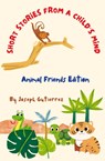 Short Stories From a Child's Mind - Joseph Gutierrez - 9798869320803