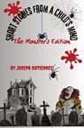 Short Stories From a Child's Mind - Joseph Gutierrez - 9798869341525